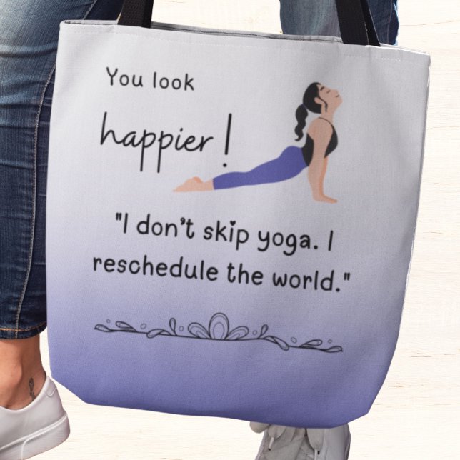 Bolsa Tote Você parece mais feliz! Eu não pulo ioga (You look happier! "I don't skip yoga. I reschedule the world" tote bag)