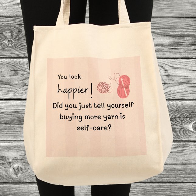 Bolsa Tote Você parece mais feliz! Funny Yarn (You look happier! Did you just tell yourself buying more yarn is self-care? Custom name Grocery bag)