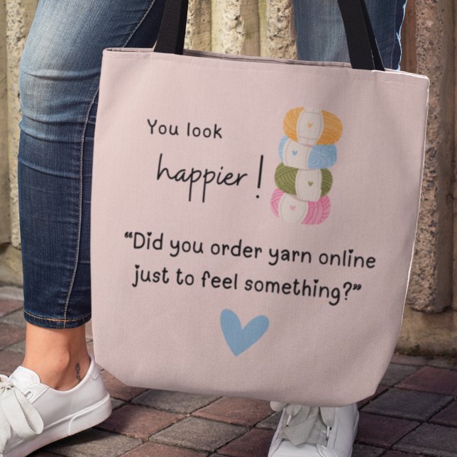 Bolsa Tote Você parece mais feliz! Você comprou fios (You look happier! "Did you order yarn online just to feel something!" Tote bag)