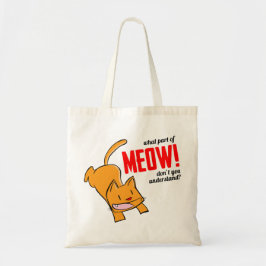 Bolsa Tote What part of meow don't you understand?