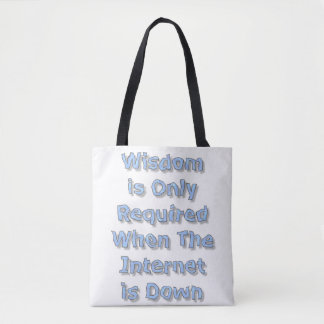 Bolsa Tote Wisdom is Only Required When The Internet is Down
