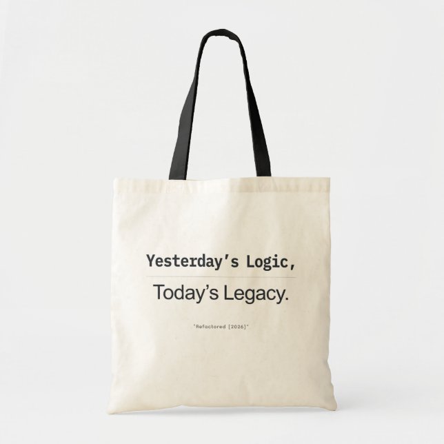Bolsa Tote Yesterday's Logic Today's Legacy Programmer Quote (Frente)