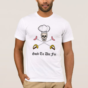 Bom morrer para o t-shirt do cozinheiro chefe do