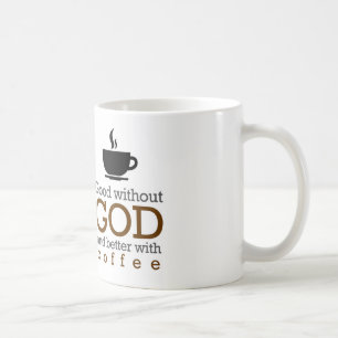 Bom sem deus e melhore com caneca de café