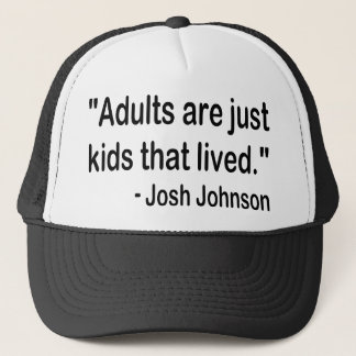 Boné "Adultos são apenas crianças que viveram." Josh Jo