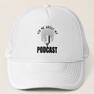 Boné Ask Me About My Podcast Podcaster Podcasting