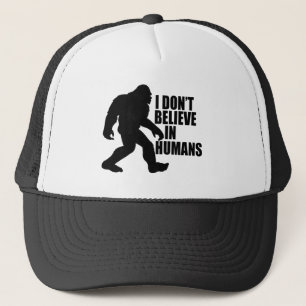 Boné Bigfoot Engraçado - Não Acredito em Humanos