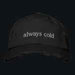 Boné Congelando Frio de Cotação de Vida Relacionável En<br><div class="desc">Mantenha-se quente no espírito (mesmo que esteja sempre frio) com esta tendência de boné preto angustiado que apresenta a frase bordada sempre fria em texto branco simples. Perfeito para aqueles que não podem ir a lugar nenhum sem um suéter, este chapéu combina humor relacionável com estilo minimalista. Os detalhes angustiados...</div>
