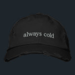 Boné Congelando Frio de Cotação de Vida Relacionável En<br><div class="desc">Mantenha-se quente no espírito (mesmo que esteja sempre frio) com esta tendência de boné preto angustiado que apresenta a frase bordada sempre fria em texto branco simples. Perfeito para aqueles que não podem ir a lugar nenhum sem um suéter, este chapéu combina humor relacionável com estilo minimalista. Os detalhes angustiados...</div>