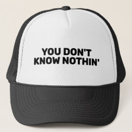 Boné de Caminhoneiro You Don't Know Nothin'™