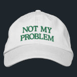 Boné Engraçado Sassy Sarcasm Snarky Quote Dizendo Perso<br><div class="desc">Faça uma declaração ousada com este "Não é o meu problema" Boridered Hat, projetado para aqueles que preferem mantê-lo casual e sem cuidado. Apresentando um design verde elegante bordado em um boné branco clássico, este chapéu personalizável permite personalizar o texto ou escolher suas combinações de cores. Perfeito para adicionar um...</div>