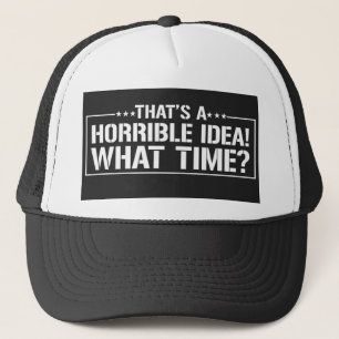 Boné Essa é uma ideia horrível! Que Hora!