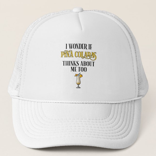 Boné Eu me pergunto se Pina Coladas também pensa em mim (Frente)