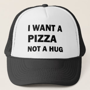 Boné Eu Quero Uma Pizza Não Um Abraço