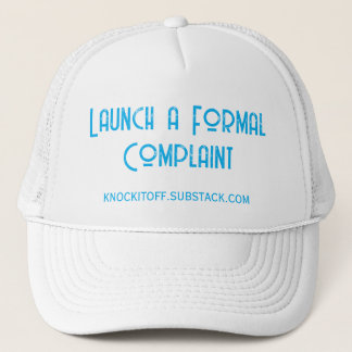 Boné Launch a Formal Complaint Trucker Hat