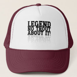 Boné Legend, "no trout about it"