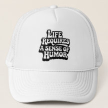 "Life Requires A Sense Of Humor"
