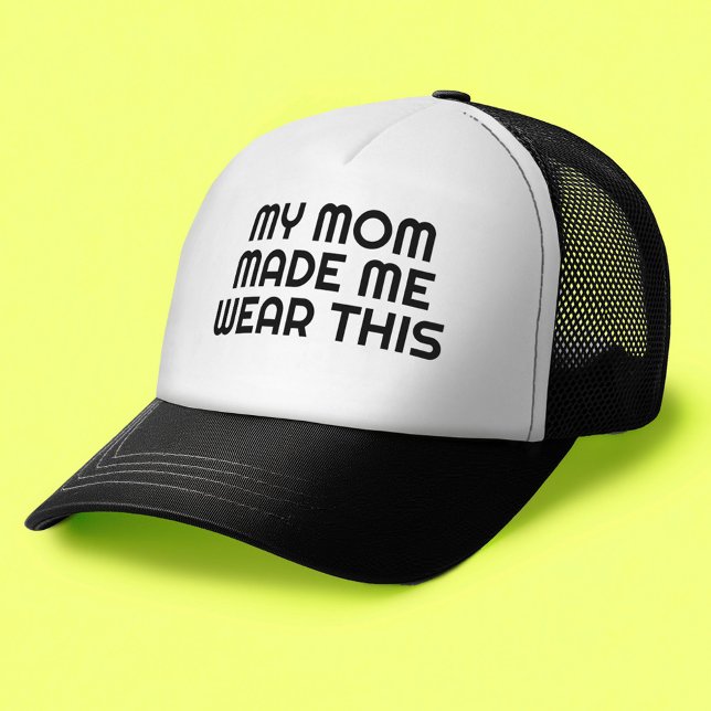 Boné Minha Mãe Me Fez Vestir Isso - Engraçado (Custom Trucker Hat)