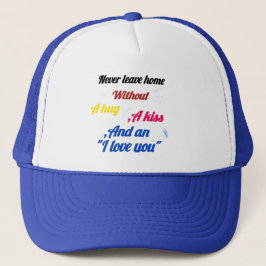Boné Never Leave Home Without a Hug and a Kiss Cap – He