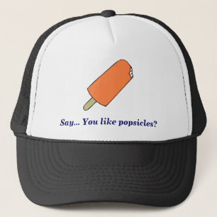 Boné o popsicle, diz… Você gosta de popsicles?