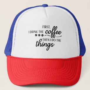 Boné Primeiro Eu Bebo o Café Depois Eu Faço as Coisas