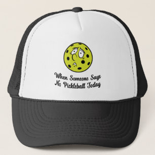 Boné Quando Alguém Diz Que Hoje Não Pickleball