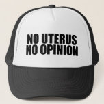 Boné Sem útero Sem Opinião Pro Escolha<br><div class="desc">Sem Uterus Sem Opinião. Bold pro Choice Cote que lembra ao Senado e ao Congresso que não legislam o corpo de uma mulher. Não faça leis contra o aborto,  apoie o direito das mulheres a escolherem sua própria opção de assistência médica. Uphold Roe vs. Wade. Boné de escolha.</div>