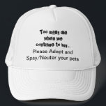 Boné Spay Neuter Adote Pets Cotação Trucker Hat<br><div class="desc">Spay Neuter e Adote o chapéu. Ajude a espalhar a notícia sobre salvar animais com este Demasiado Morrer Quando..Comprar Adote o chapéu de Spay/Neuter: A sobrepopulação de animais de estimação é um problema sério em todo o mundo. Partilha o coração ver cães, gatos e outros animais criados e vendidos em...</div>