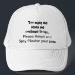 Boné Spay Neuter Adote Pets Cotação Trucker Hat<br><div class="desc">Spay Neuter e Adote o chapéu. Ajude a espalhar a notícia sobre salvar animais com este Demasiado Morrer Quando..Comprar Adote o chapéu de Spay/Neuter: A sobrepopulação de animais de estimação é um problema sério em todo o mundo. Partilha o coração ver cães, gatos e outros animais criados e vendidos em...</div>