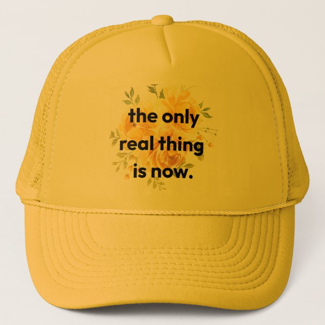 Boné Trucker hat: the only real thing is now (Frente)