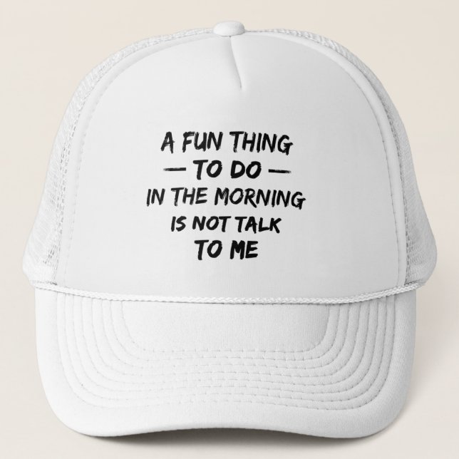 Boné Uma coisa divertida a fazer pela manhã não é falar (Frente)