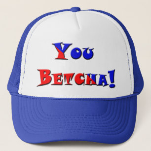 Boné Você Betcha!