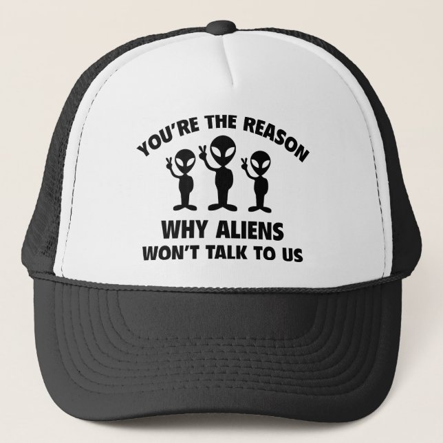 Boné Você é a razão pela qual Aliens não falarão conosc (Frente)