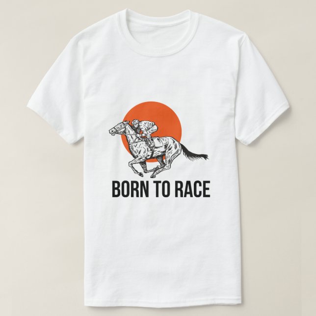 Born to Race Horse Racing T-Shirt (Frente do Design)