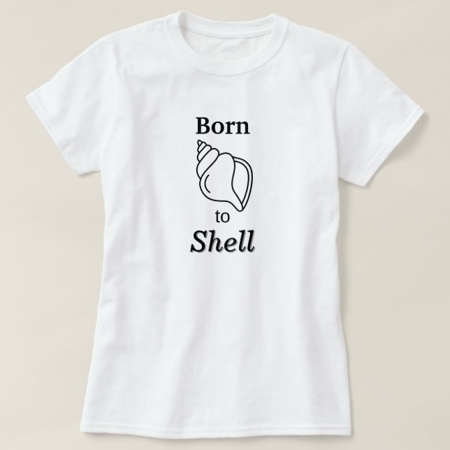 Born to Shell – Women’s Shelling T-Shirt (Frente do Design)