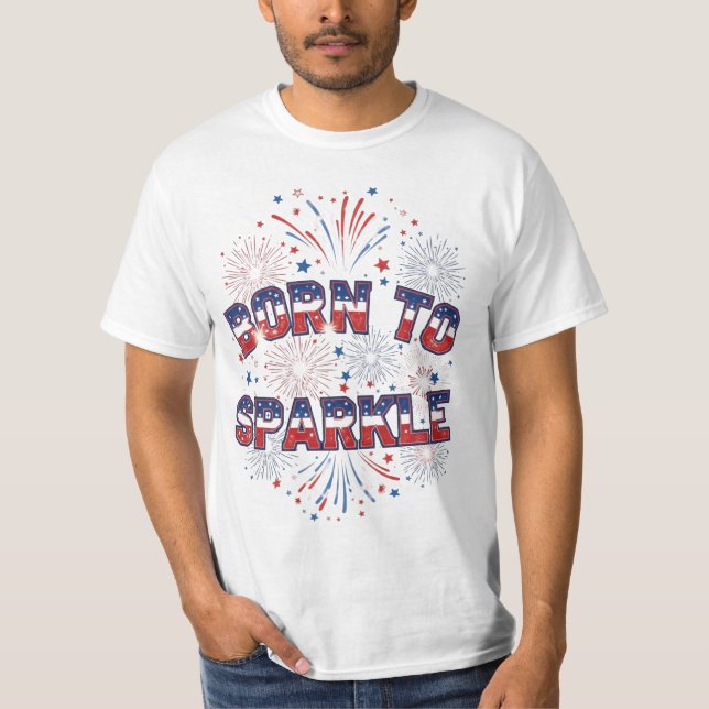 Born to Sparkle – Patriotic Fireworks T-Shirt (Frente)