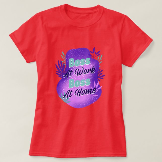 Boss At Work Boss At Home Working Mom T-shirt (Frente do Design)