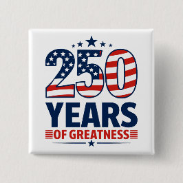 Bóton Quadrado 5.08cm 250 Anos De Grandeza Independência Americana