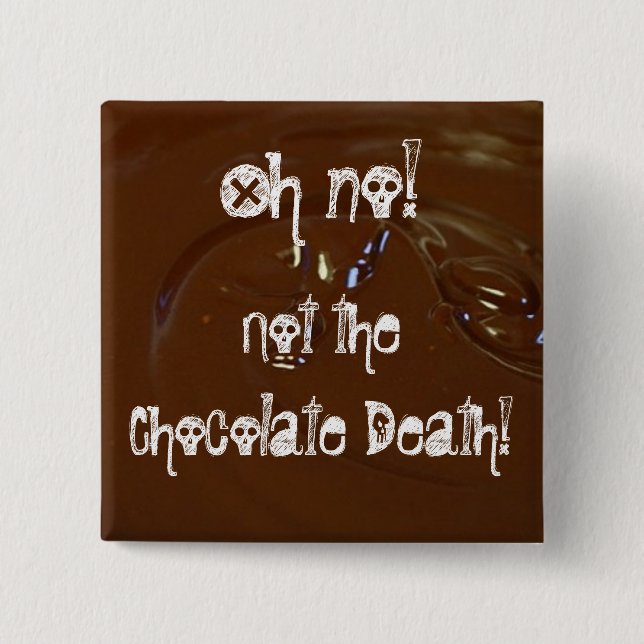 Bóton Quadrado 5.08cm A morte do chocolate! (Frente)