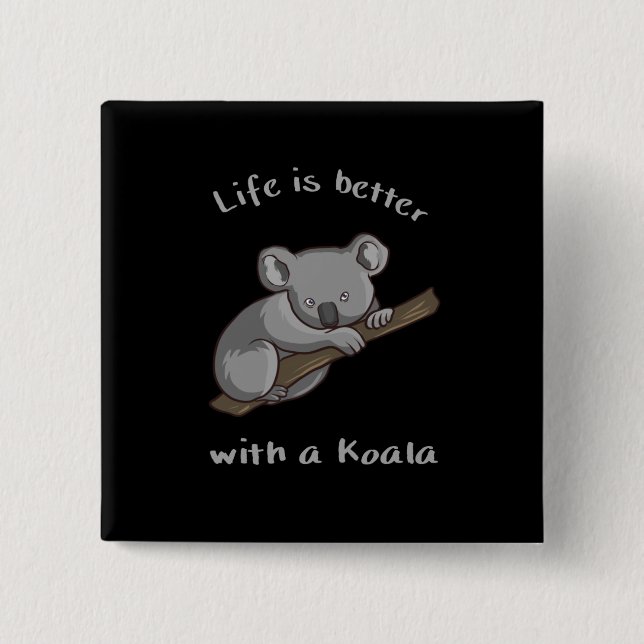 Bóton Quadrado 5.08cm A Vida É Melhor Com Koala (Frente)