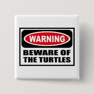 Bóton Quadrado 5.08cm Advertir BEWARE do botão das TARTARUGAS