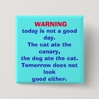 Bóton Quadrado 5.08cm ADVERTIR, não é hoje um bom dia. botão