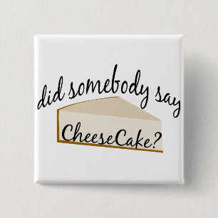Bóton Quadrado 5.08cm Alguém Disse Cheesecake?