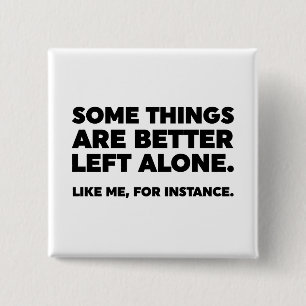 Bóton Quadrado 5.08cm Algumas Coisas São Melhor Deixadas Sozinhas. Como