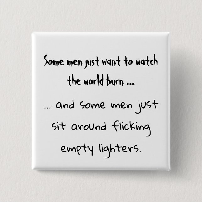 Bóton Quadrado 5.08cm Alguns homens só querem um botão quadrado (Frente)