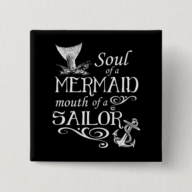 Bóton Quadrado 5.08cm Alma de uma sereia, boca de um marinheiro (Frente)
