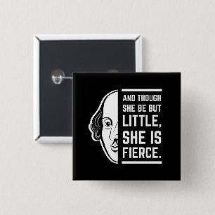 Bóton Quadrado 5.08cm And Though She Be But Little She Is Fierce Quote