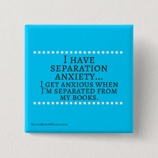 Bóton Quadrado 5.08cm Ansiedade de separação