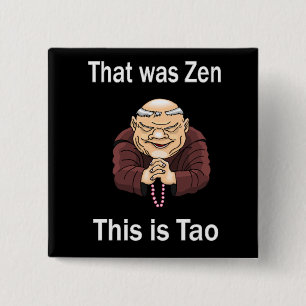 Bóton Quadrado 5.08cm Aquele era zen, este é Tao