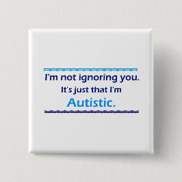 Bóton Quadrado 5.08cm Autista Ignorando Você